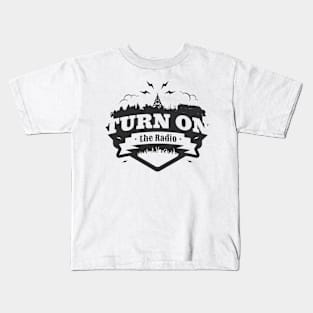 TURN ON THE RADIO Kids T-Shirt